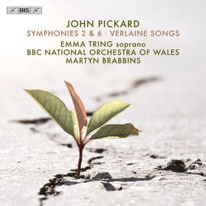 John Pickard: Symphonies 2 & 6; Verlaine Songs - John Pickard