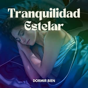 Tranquilidad Estelar: Sueño Profundo - Dormir Bien
