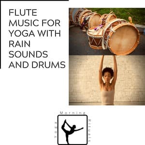 Flute Music for Yoga with Rain Sounds and Drums - Yoga & Morning Rituals