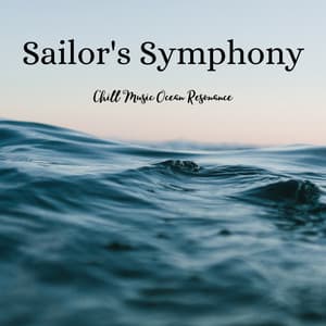 Sailor's Symphony: Chill Music Ocean Resonance - Whispering Nature