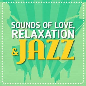 Sounds of Love, Relaxation & Jazz - Sounds of Love and Relaxation Music
