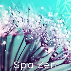 Spa Zen – #22 la musique du wellness, massage et relaxation - Oasis de Détente et Relaxation