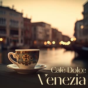 Café Dolce Venezia - Smooth And Relaxing Bossa Nova Vibes For A Cozy Venice Café Ambience - Jazzy Coffee Shop