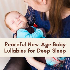 Peaceful New Age Baby Lullabies for Deep Sleep - Soothing Baby Music Zone