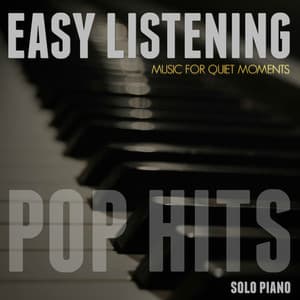 Easy Listening Solo Piano Pop Hits - Music for Quiet Moments