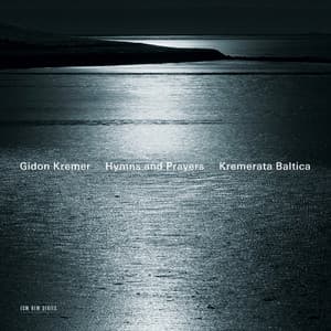 Hymns and Prayers: Tickmayer, Franck, Kancheli - Gidon Kremer