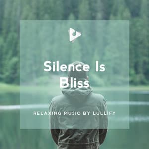 Silence Is Bliss - Relaxing Music by Lullify
