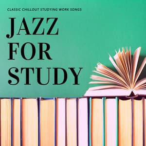 Classic Chillout Studying Work Songs - Jazz for Study