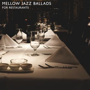 Mellow Jazz Ballads for Restaurants - Restaurant Jazz Music Collection