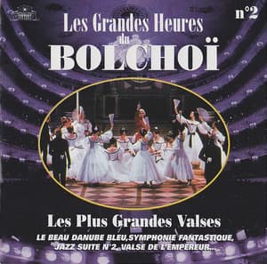 Les grandes heures du Bolchoï, Vol. 2: Les plus grandes valses - L'Orchestre National du Bolchoï