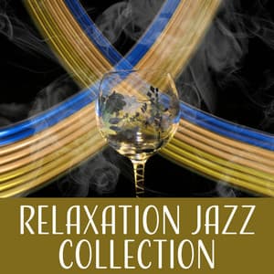 Relaxation Jazz Collection – Piano Instrumental Sounds, Smooth Jazz, Background Jazz Hits, Calm Cool Jazz, Soothing Jazz - Smooth Jazz Park