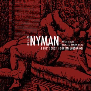 8 Lust Songs: I Sonetti Lussuriosi - Michael Nyman