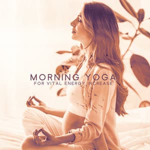 Morning Yoga for Vital Energy Increase - Hatha Yoga Music Zone