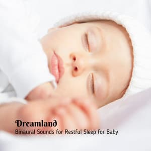 Dreamland: Binaural Sounds for Restful Sleep for Baby - Binaural Beats Recordings