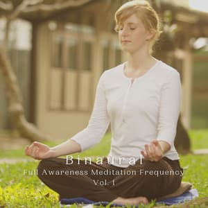 Binaural: Full Awareness Meditation Frequency Vol. 1 - Binaural Beats MT