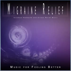 Migraine Relief: Goodbye Headache and Stress Relief Music - Stress Relief Experience