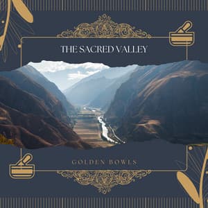 The Sacred Valley - Golden Bowls