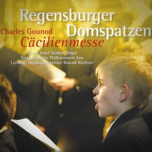 Gounod: Cäcilienmesse - Regensburger Domspatzen