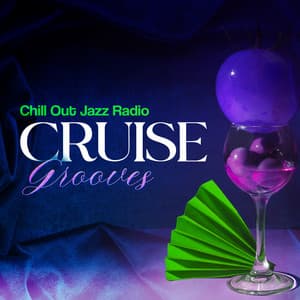 Cruise Grooves - Chill Out Jazz Radio