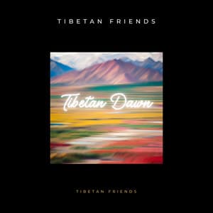 Tibetan Dawn - Tibetan Friends