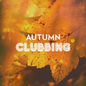 Autumn Clubbing: Electro House Beats 2018 - Beach House Chillout Music Academy & Cool Chillout Zone