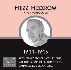 Complete Jazz Series 1944 - 1945 - Mezz Mezzrow