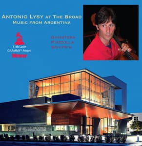 Antonio Lysy at the Broad: Music from Argentina - Antonio Lysy