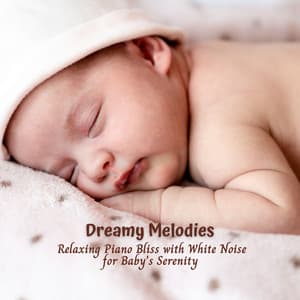 Dreamy Melodies: Relaxing Piano Bliss with White Noise for Baby's Serenity - Natural White Noise for Babies