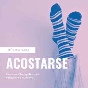 Música para Acostarse: Canciones Tranquilas para Relajación y el Sueño - Musica para Acostarse