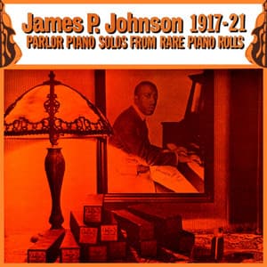 James P. Johnson 1917 - 21 - James P. Johnson