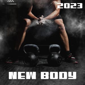 New Body 2023: Power Workout Beats - Music for Fitness Exercises