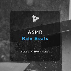 ASMR Rain Beats - Sleep Atmospheres