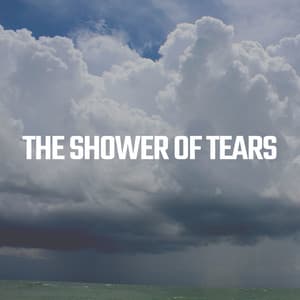 The Shower of Tears - Ambient Rain