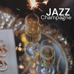 Jazz & Champagne: Effervescent Tunes for Elegant Evenings - Love Jazz Zone