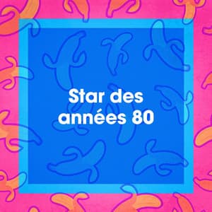 Star des années 80 - Compilation Titres cultes de la Chanson Française