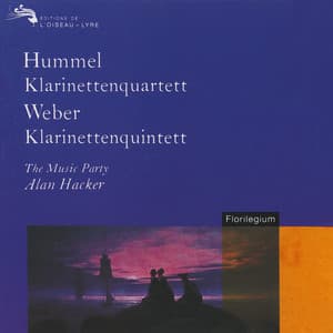Hummel: Clarinet Quartet; Weber: Clarinet Quintet - Alan Hacker