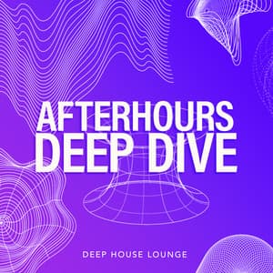 Afterhours Deep Dive - Deep House Lounge