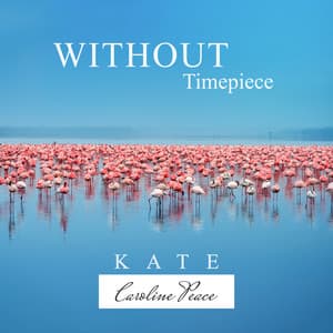 Without Timepiece - Kate - Caroline Peace