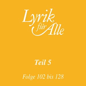 Lyrik für Alle. Folge 102 bis 128 - Lutz Görner