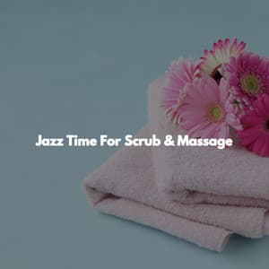 Jazz Time For Scrub & Massage - Deep Sleep Music Therapy