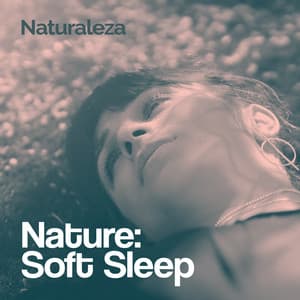 Nature: Soft Sleep - Naturaleza