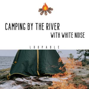Camping by the River with White Noise - White Noise Collection