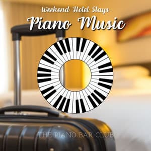 Piano Music for Weekend Hotel Stays - The Piano Bar Club