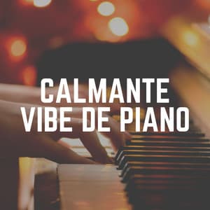 Calmante Vibe de Piano - Relajante Música de Piano Oasis