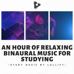 An Hour of Relaxing Binaural Music for Studying - Study Music by Lullify