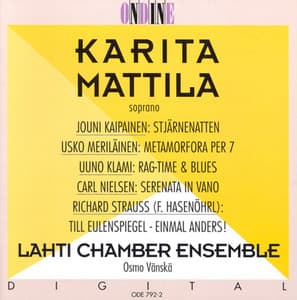 Kaipainen, J.: Starry Night  / Merilainen, U.: Metamorfora Per 7 / Klami, U.: Rag-Time and Blues / Nielsen, C.: Serenata in Vano - Karita Mattila