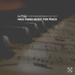 Hale Piano Music for Peace - Relaxed Minds