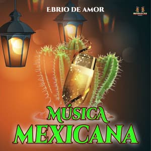 Ebrio De Amor - Musica Mexicana