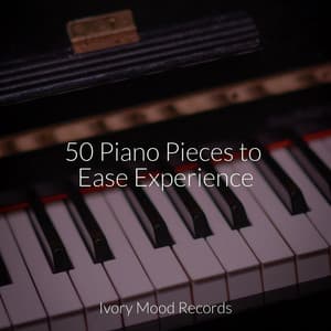 50 Piano Pieces to Ease Experience - Ivory Mood
