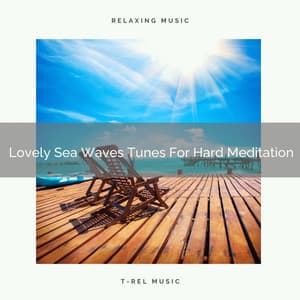 Lovely Sea Waves Tunes For Hard Meditation - Sanctuary Of Relax